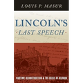 Lincoln's Last Speech: Wartime Reconstruction and the Crisis of Reunion