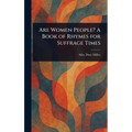 Are Women People? A Book of Rhymes for Suffrage Times
