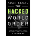 Hacked World Order: How Nations Fight, Trade, Maneuver, and Manipulate in the Digital Age