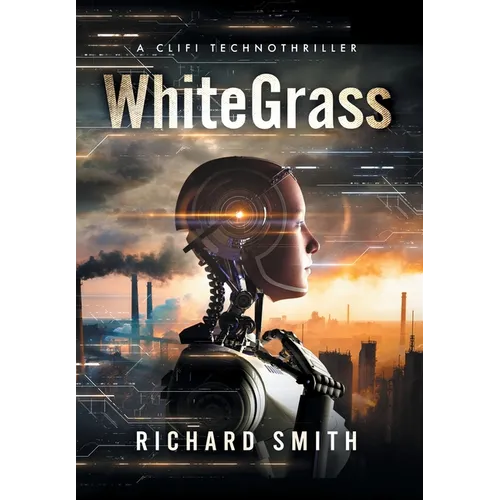 White Grass: A CliFi Technothriller