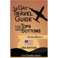The Gay Travel Guide For Tops And Bottoms: USA Edition