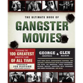 The Ultimate Book of Gangster Movies: Featuring the 100 Greatest Gangster Films of All Time