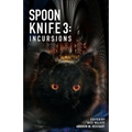Spoon Knife 3: Incursions