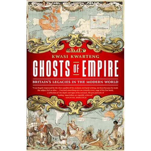 Ghosts of Empire: Britain's Legacies in the Modern World