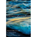 Virtues Abounding: St. Thomas Aquinas on the Cardinal and Related Virtues for Today