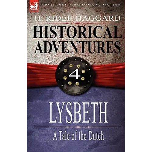 Historical Adventures: 4-Lysbeth: A Tale of the Dutch
