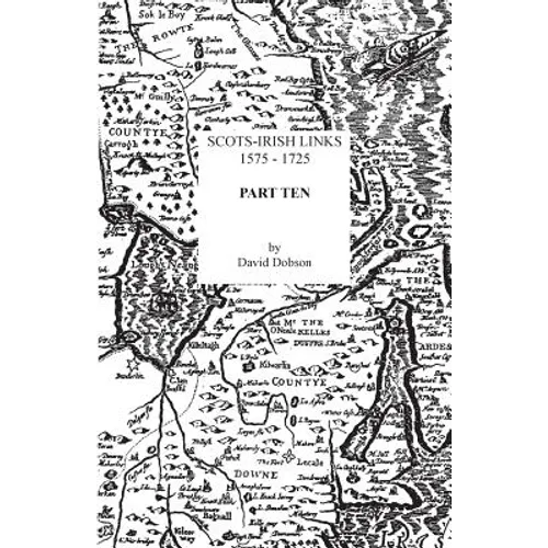 Scots-Irish Links, 1575-1725. Part Ten