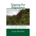 Qigong for Beginners: Three Full Workouts for Strength and Balance