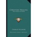 Christian Healing: The Science of Being
