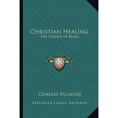 Christian Healing: The Science of Being