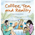 Coffee, Tea, and Reality