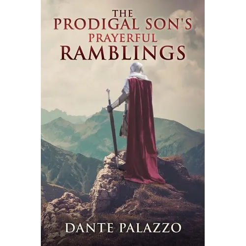 The Prodigal Son's Prayerful Ramblings