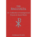 The Raccolta: Or Collection of Indulgenced Prayers & Good Works