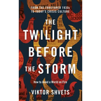 The Twilight Before the Storm: From the Fractured 1930s to Today's Crisis Culture