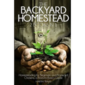The Backyard Homestead: 2 books in 1: Homesteading for Beginners and Backyard Chickens, a Back-to-Basics Guide