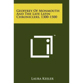 Geoffrey of Monmouth and the Late Latin Chroniclers, 1300-1500