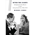 After the Silents: Hollywood Film Music in the Early Sound Era, 1926-1934