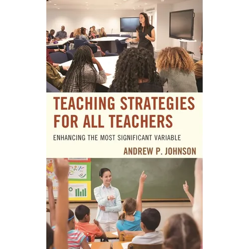 Teaching Strategies for All Teachers: Enhancing the Most Significant Variable