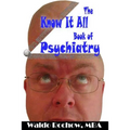 The Know It All Book of Psychiatry
