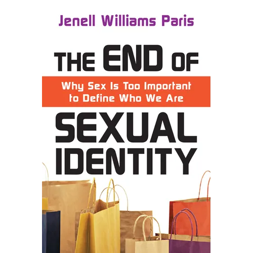 The End of Sexual Identity: Why Sex Is Too Important to Define Who We Are