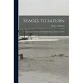 Stages to Saturn: A Technological History of the Apollo/Saturn Launch Vehicles