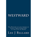 Westward: The History of one American Family from Jamestown to the City of Roses