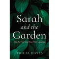 Sarah and the Garden: And the Time God Heard Her Laughing