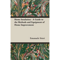 Home Insulation - A Guide to the Methods and Equipment of Home Improvement