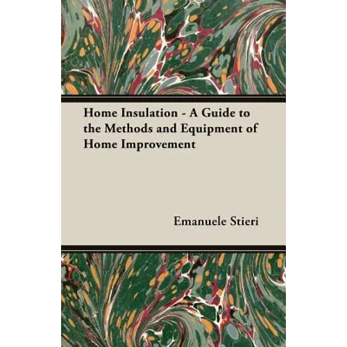 Home Insulation - A Guide to the Methods and Equipment of Home Improvement