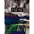 Expat: Women's True Tales of Life Abroad