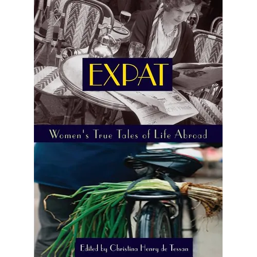 Expat: Women's True Tales of Life Abroad
