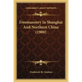 Freemasonry In Shanghai And Northern China (1900)