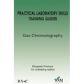 Practical Laboratory Skills Training Guides: Gas Chromatography
