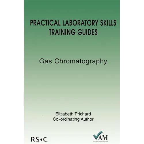 Practical Laboratory Skills Training Guides: Gas Chromatography