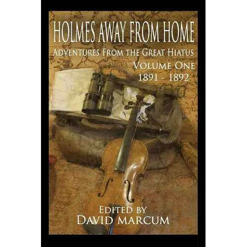 Holmes Away From Home, Adventures From the Great Hiatus Volume I: 1891-1892