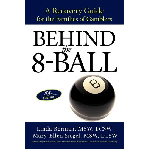 Behind the 8-Ball: A Recovery Guide for the Families of Gamblers: 2011 Edition