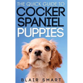 The Quick Guide to Cocker Spaniel Puppies