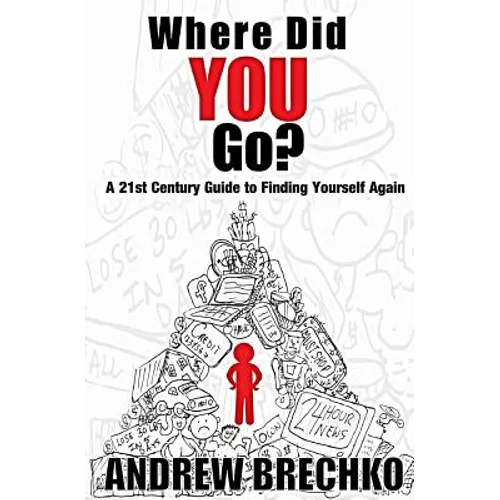 Where Did You Go?: A 21st Century Guide to Finding Yourself Again