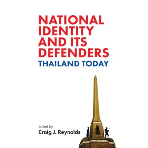 National Identity and Its Defenders: Thailand Today