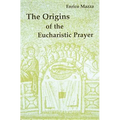 The Origins of Eucharistic Prayer