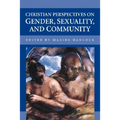 Christian Perspectives on Gender, Sexuality, and Community