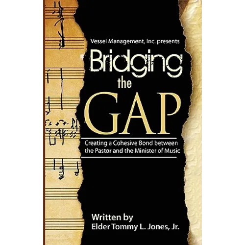 Bridging The GAP: Creating a Cohesive Bond between the pastor and the Ministry of Music