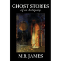 Ghost Stories of an Antiquary by M. R. James, Fiction, Literary