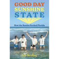 Good Day Sunshine State: How the Beatles Rocked Florida
