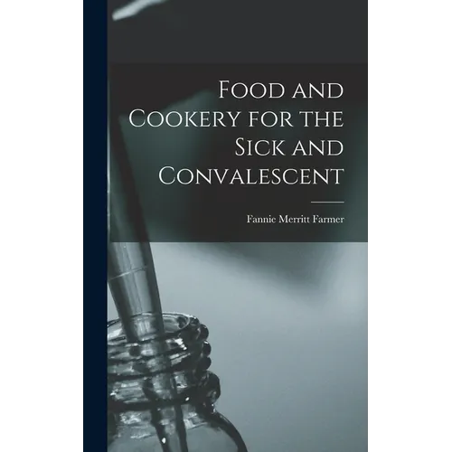 Food and Cookery for the Sick and Convalescent