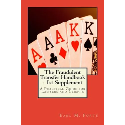 The Fraudulent Transfer Handbook - 1st Supplement: A Practical Guide for Lawyers and Clients