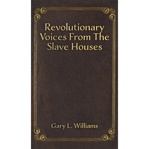 Revolutionary Voices from the Slave Houses