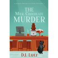 The Milk Chocolate Murder: A Winnie Kepler Culinary Mystery 2