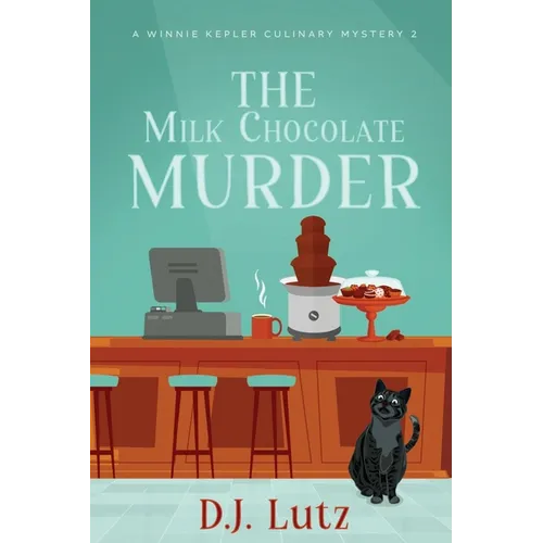 The Milk Chocolate Murder: A Winnie Kepler Culinary Mystery 2