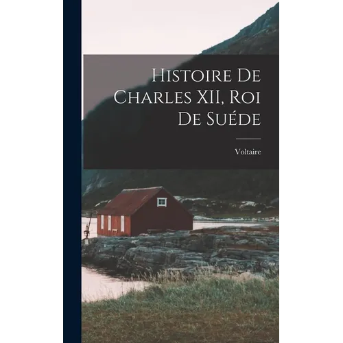 Histoire de Charles XII, Roi de Suéde